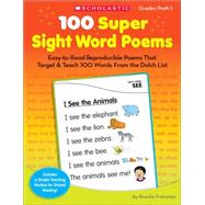 100 Super Sight Word Poems Easy-to-Read Reproducible Poems That Target & Teach 100 Words From the Dolch List by Franzese, Rosalie, 9780545238304