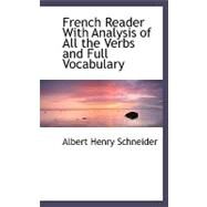 French Reader With Analysis of All the Verbs and Full Vocabulary by Schneider, Albert Henry, 9780559028304