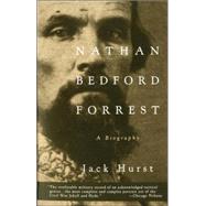 Nathan Bedford Forrest A Biography by HURST, JACK, 9780679748304