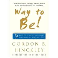 Way to Be! 9 Rules For  Living the Good Life by Hinckley, Gordon B.; Young, Steve, 9780743238304