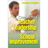 Connecting Teacher Leadership and School Improvement by Joseph Murphy, 9780761988304