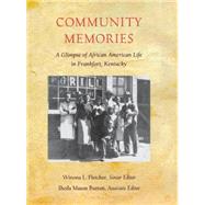 Community Memories: A Glimpse of African American Life in Frankfort, Kentucky by Fletcher, Winona L.; Burton, Sheila Mason; Wallace, James E.; Winter, Mary E.; Boyd, Douglas A., 9780916968304