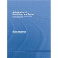 A Unification of Morphology and Syntax: Investigations into Romance and Albanian Dialects by Manzini,M. Rita, 9781138868304