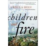 Children and Fire; A Novel by Ursula Hegi, 9781451608304
