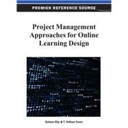Project Management Approaches for Online Learning Design by Eby, Gulsun; Yuzer, T. Volkan, 9781466628304
