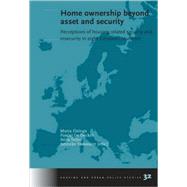Home Ownership Beyond Asset and Security: Perceptions of Housing Related Security and Insecurity in Eight European Counties by Elsinga, Marja; Dedecker, Pascal; Teller, Nora; Toussaint, Janneke, 9781586038304
