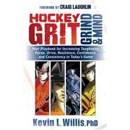 Hockey Grit, Grind, & Mind by Willis, Kevin L., Ph.d., 9781683508304