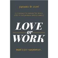Love or Work by Shinabarger, Andr; Shinabarger, Jeff, 9780310358305