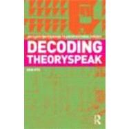 Decoding Theoryspeak: An Illustrated Guide to Architectural Theory by Ots; Enn, 9780415778305