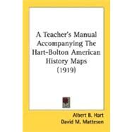 A Teacher's Manual Accompanying The Hart-Bolton American History Maps by Hart, Albert B.; Matteson, David M. (CON); Bolton, Herbert E. (CON), 9780548678305
