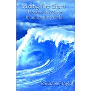 Surfing the Chaos: How to Stay Sane in an Insane World by Be-Taylor, Sandra, 9780977728305