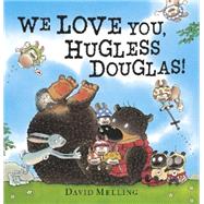 We Love You, Hugless Douglas! by Melling, David, 9781444908305