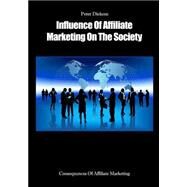 Influence of Affiliate Marketing on the Society by Dickens, Peter, 9781505698305