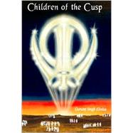 Children of the Cusp by Khalsa, Gurutej Singh, 9781552128305