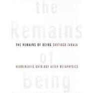 The Remains of Being by Zabala, Santiago, 9780231148306
