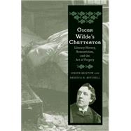 Oscar Wilde's Chatterton: Literary History, Romanticism, and the Art of Forgery by Bristow, Joseph; Mitchell, Rebecca N., 9780300208306