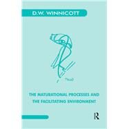 The Maturational Processes and the Facilitating Environment by Winnicott, Donald W., 9780367328306