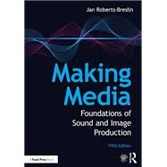 Making Media: Foundations of Sound and Image Production by Jan Roberts-Breslin, 9780367638306