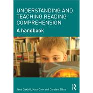 Understanding and Teaching Reading Comprehension: A handbook by Oakhill; Jane, 9780415698306