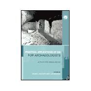 Practical Applications of GIS for Archaeologists: A Predictive Modelling Toolkit by Wescott; Konnie L., 9780748408306