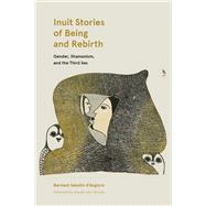 Inuit Stories of Being and Rebirth by d'Anglure, Bernard Saladin; Frost, Peter; Levi-Strauss, Claude, 9780887558306