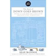 The Best of Down Goes Brown Greatest Hits and Brand New Classics-to-Be from Hockey's Most Hilarious Blog by McIndoe, Sean; Duthie, James; McKenzie, Bob, 9781118358306