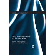 Global Advertising Practice in a Borderless World by Crawford; Robert, 9781138918306