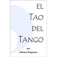 El Tao Del Tango by SIEGMANN JOHANNA, 9781412078306