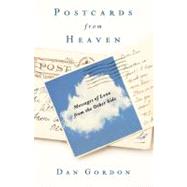 Postcards from Heaven Messages of Love from the Other Side by Gordon, Dan, 9781416588306