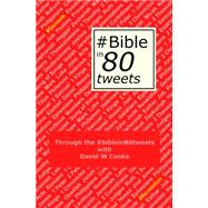 Through the #biblein80tweets by Cooke, David W., 9781492728306