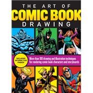 The Art of Comic Book Drawing More than 100 drawing and illustration techniques for rendering comic book characters and storyboards by Aaseng, Maury; Berry, Bob; Campbell, Jim; Muise, Dana; Oesterle, Joe, 9781633228306