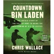 Countdown bin Laden The Untold Story of the 247-Day Hunt to Bring the Mastermind of 9/11 to Justice by Wallace, Chris; Weiss, Mitch; Wallace, Chris, 9781797128306