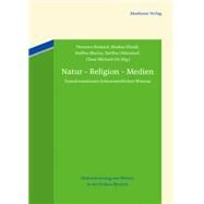 Natur  Religion  Medien by Burkard, Thorsten; Hundt, Markus; Martus, Steffen; Ohlendorf, Steffen, 9783050058306