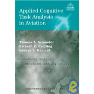 Applied Cognitive Task Analysis in Aviation by Seamster,Thomas L., 9780291398307