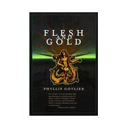 Flesh and Gold by Gotlieb, Phyllis, 9780312868307