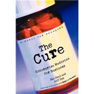 The Cure Enterprise Medicine for Business: A Novel for Managers by Paul, Dan; Cox, Jeff, 9780471268307