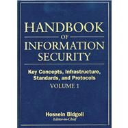 Handbook of Information Security, Key Concepts, Infrastructure, Standards, and Protocols by Bidgoli, Hossein, 9780471648307