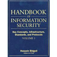 Handbook of Information Security, Key Concepts, Infrastructure, Standards, and Protocols by Bidgoli, Hossein, 9780471648307