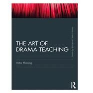 The Art Of Drama Teaching by Fleming; Mike, 9781138388307