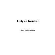 Only An Incident by Litchfield, Grace Denio, 9781414288307