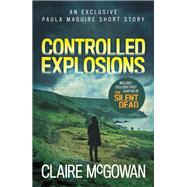 Controlled Explosions (A Paula Maguire Short Story) by Claire McGowan, 9781472228307