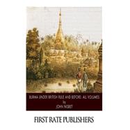 Burma Under British Rule and Before by Nisbet, John, 9781502398307
