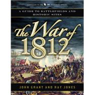 The War of 1812 by Grant, John; Jones, Ray, 9781596528307