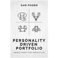 Personality Driven Portfolio Invest Right for Your Style by Phoen, Sam, 9789814828307