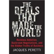 The Deals That Made the World by Peretti, Jacques, 9780062698308