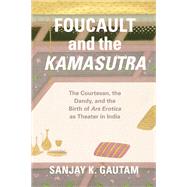 Foucault and the Kamasutra by Gautam, Sanjay K., 9780226348308