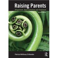 Raising Parents: Attachment, Representation, and Treatment by Crittenden; Patricia McKinsey, 9780415508308