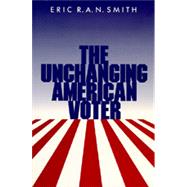 The Unchanging American Voter by Smith, Eric R. A. N., 9780520068308