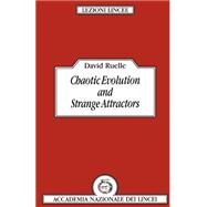 Chaotic Evolution and Strange Attractors by Ruelle, David, 9780521368308