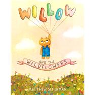 Willow and the Wildflowers by Schufman, Matthew, 9780593648308